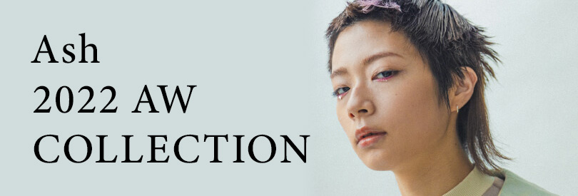 Ash 2022 AW COLLECTION